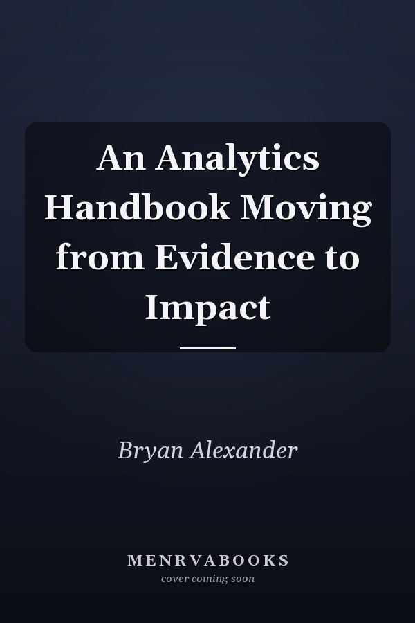 An Analytics Handbook Moving from Evidence to Impact