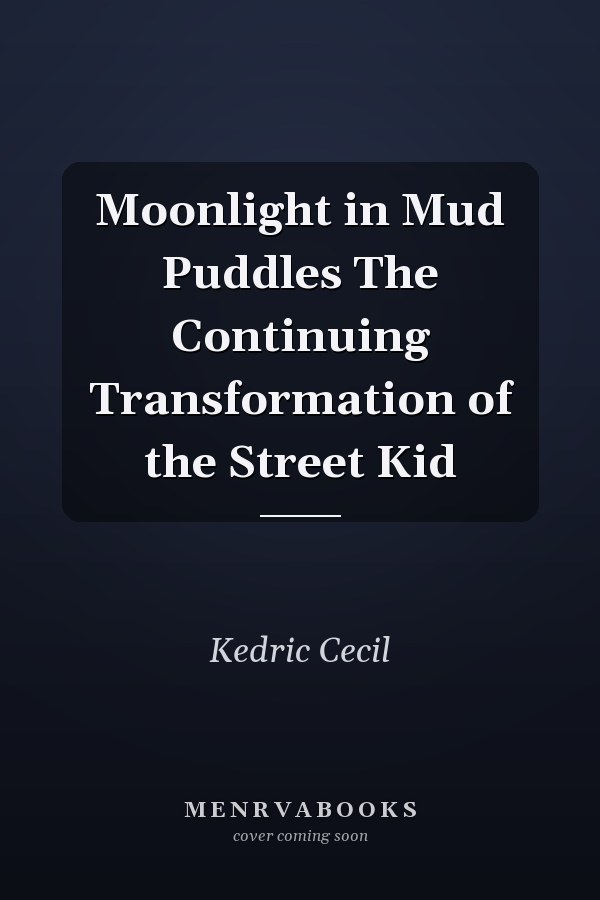 Moonlight in Mud Puddles The Continuing Transformation of the Street Kid