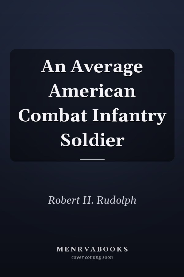 An Average American Combat Infantry Soldier