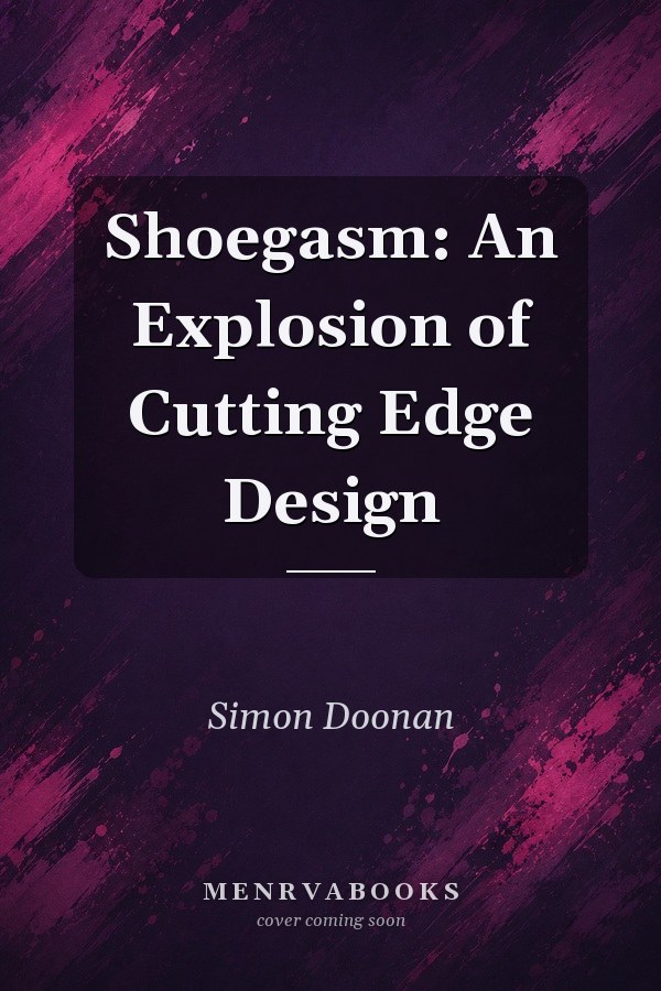 Shoegasm: An Explosion of Cutting Edge Design