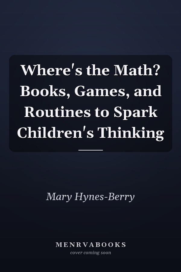 Where's the Math? Books, Games, and Routines to Spark Children's Thinking