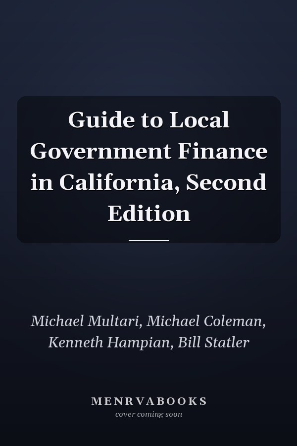 Guide to Local Government Finance in California, Second Edition