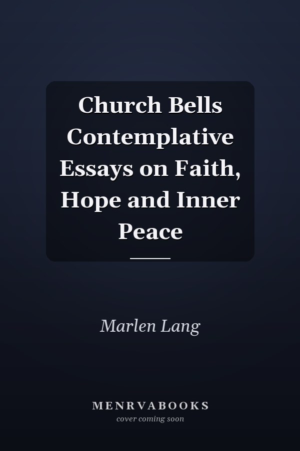 Church Bells Contemplative Essays on Faith, Hope and Inner Peace