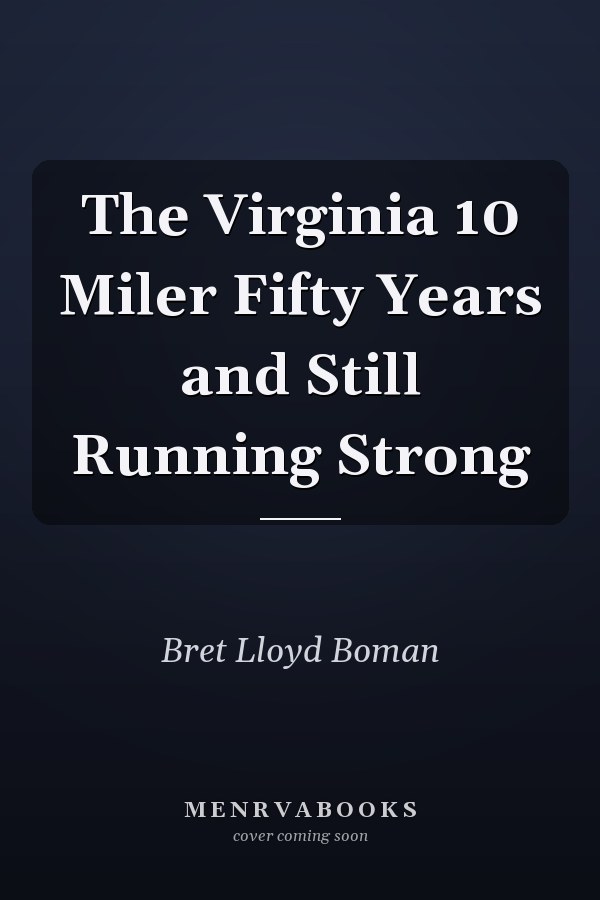 The Virginia 10 Miler Fifty Years and Still Running Strong