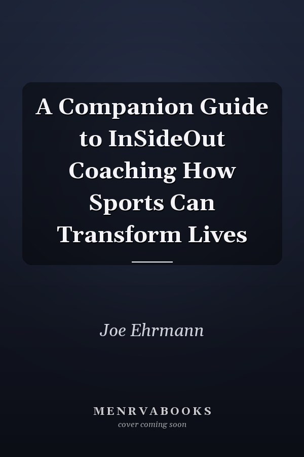 A Companion Guide to InSideOut Coaching How Sports Can Transform Lives