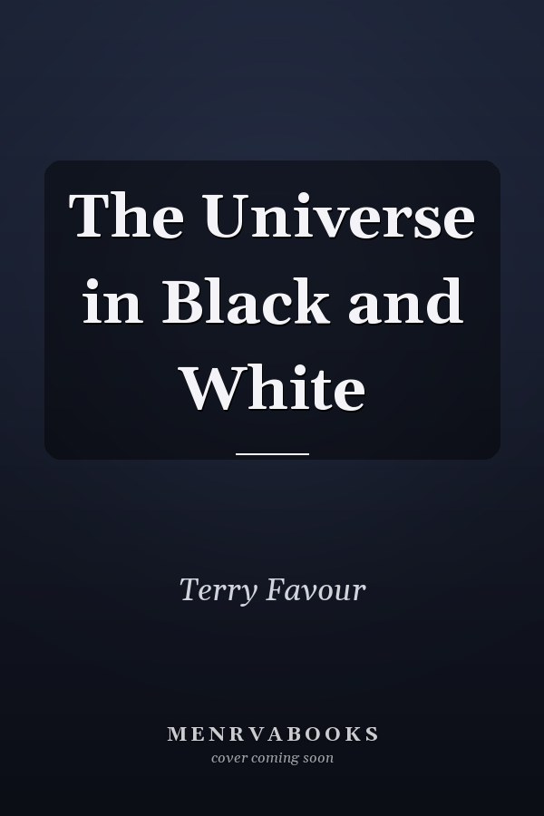 The Universe in Black and White