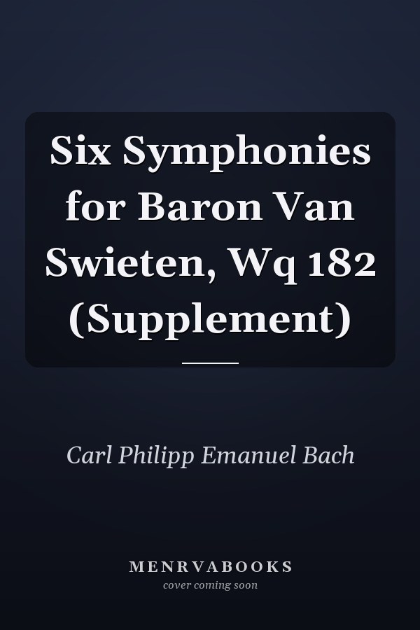 Six Symphonies for Baron Van Swieten, Wq 182 (Supplement)