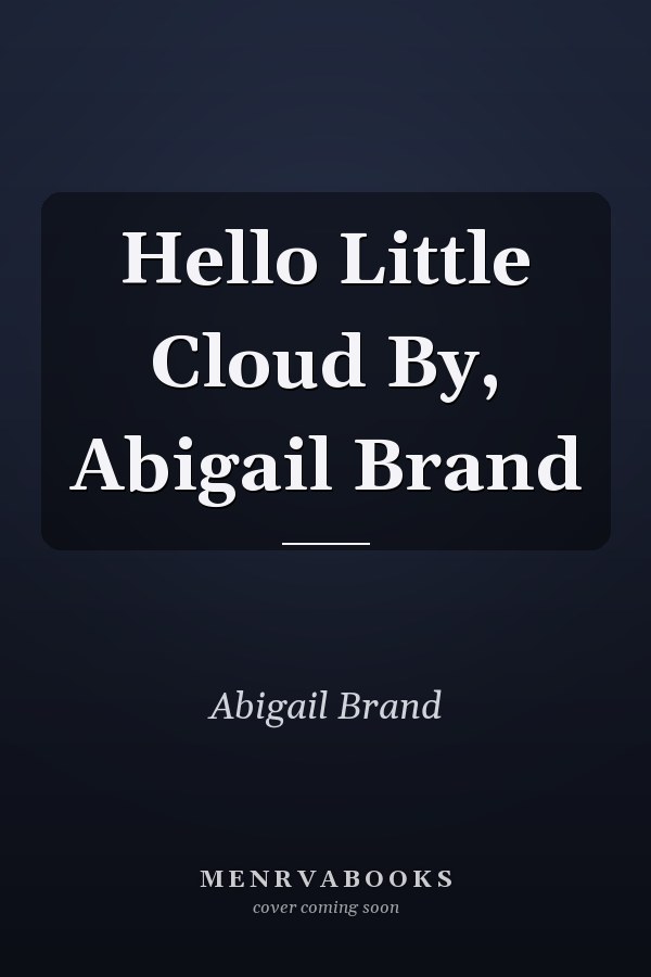 Hello Little Cloud By, Abigail Brand