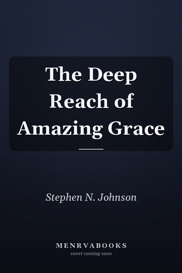 The Deep Reach of Amazing Grace
