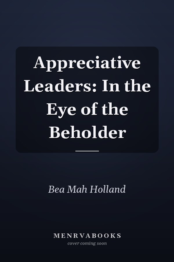 Appreciative Leaders: In the Eye of the Beholder