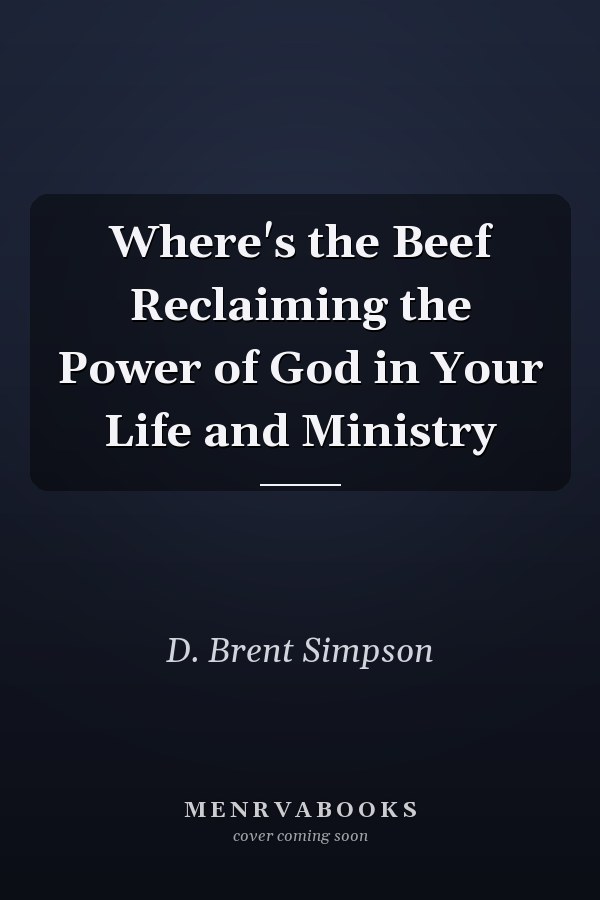Where's the Beef Reclaiming the Power of God in Your Life and Ministry