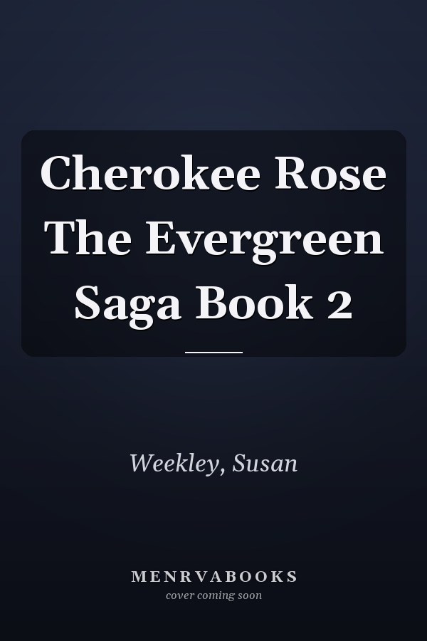 Cherokee Rose The Evergreen Saga Book 2