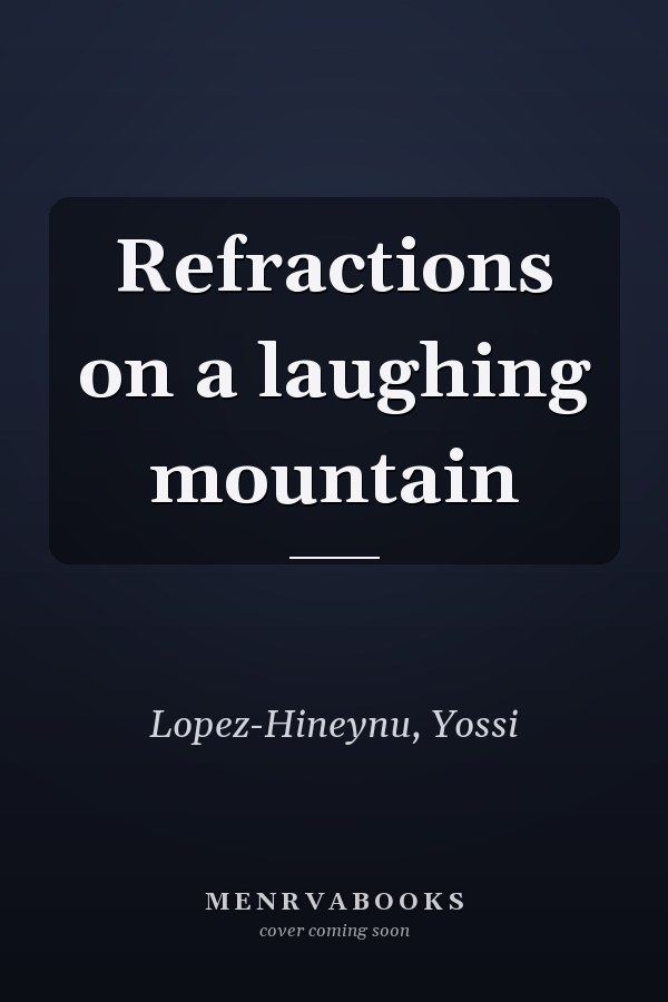 Refractions on a laughing mountain