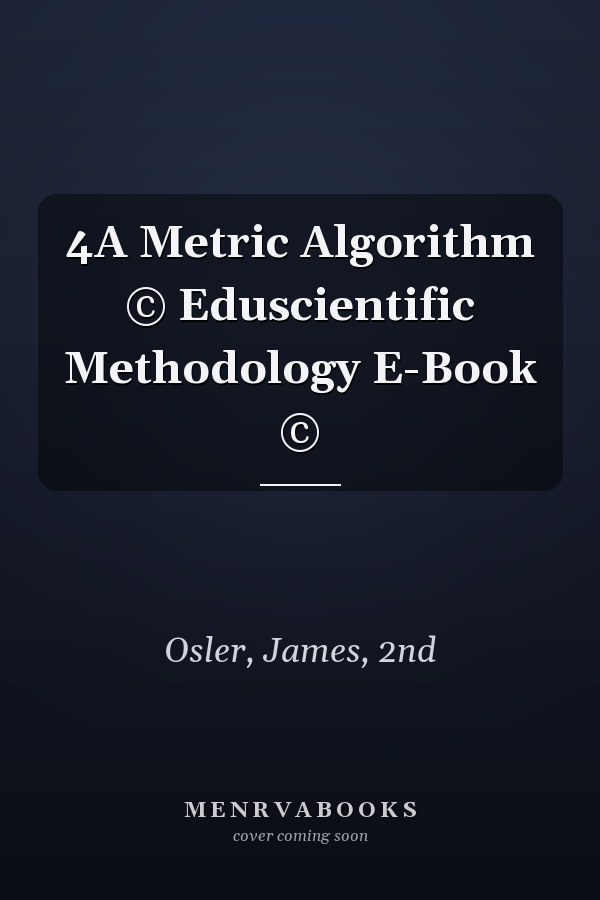4A Metric Algorithm © Eduscientific Methodology E-Book ©