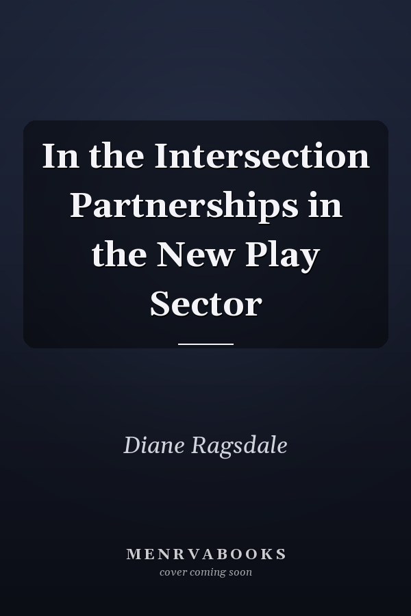 In the Intersection Partnerships in the New Play Sector