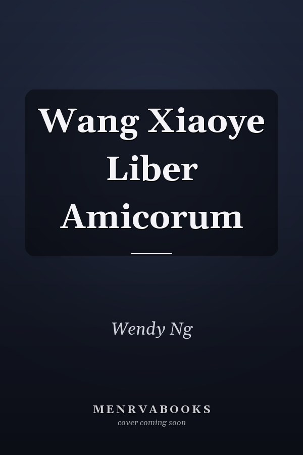 Wang Xiaoye Liber Amicorum