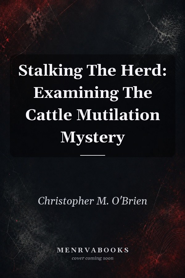 Stalking The Herd: Examining The Cattle Mutilation Mystery