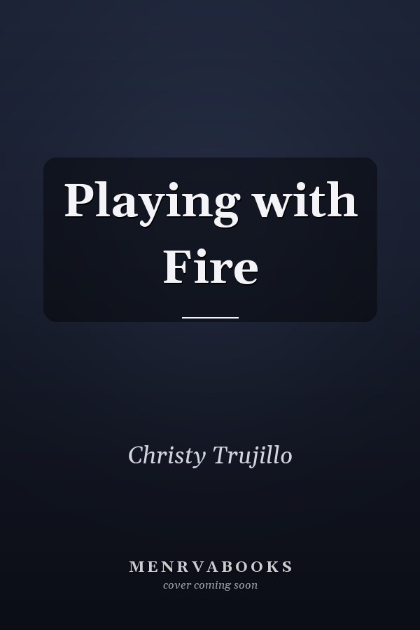Playing with Fire