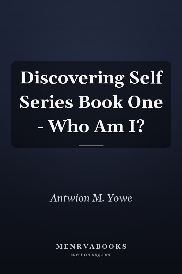 Discovering Self Series Book One - Who Am I?
