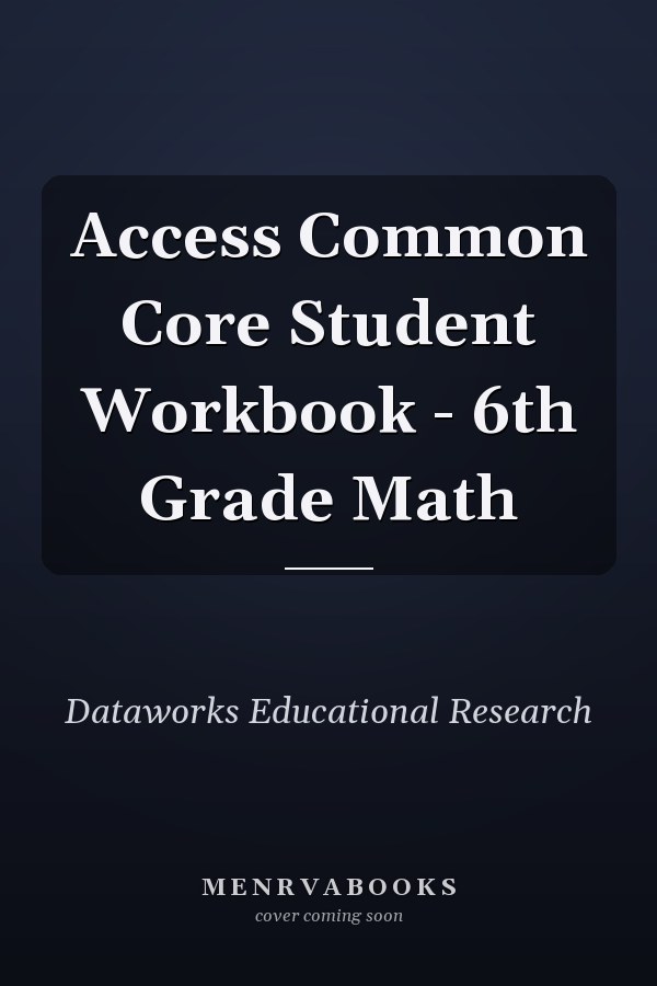 Access Common Core Student Workbook - 6th Grade Math