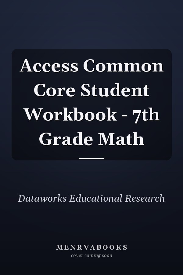 Access Common Core Student Workbook - 7th Grade Math