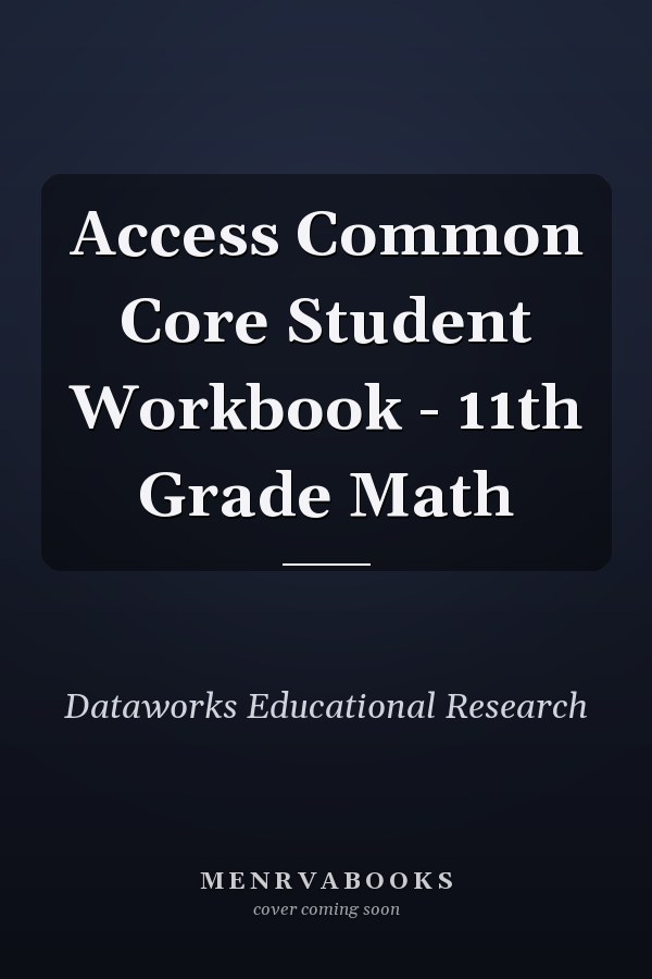 Access Common Core Student Workbook - 11th Grade Math