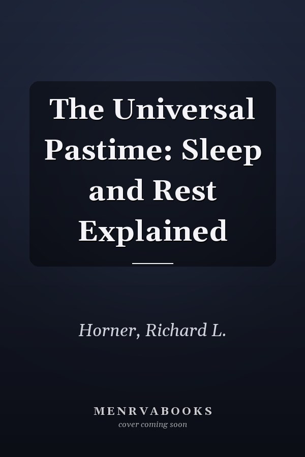 The Universal Pastime: Sleep and Rest Explained