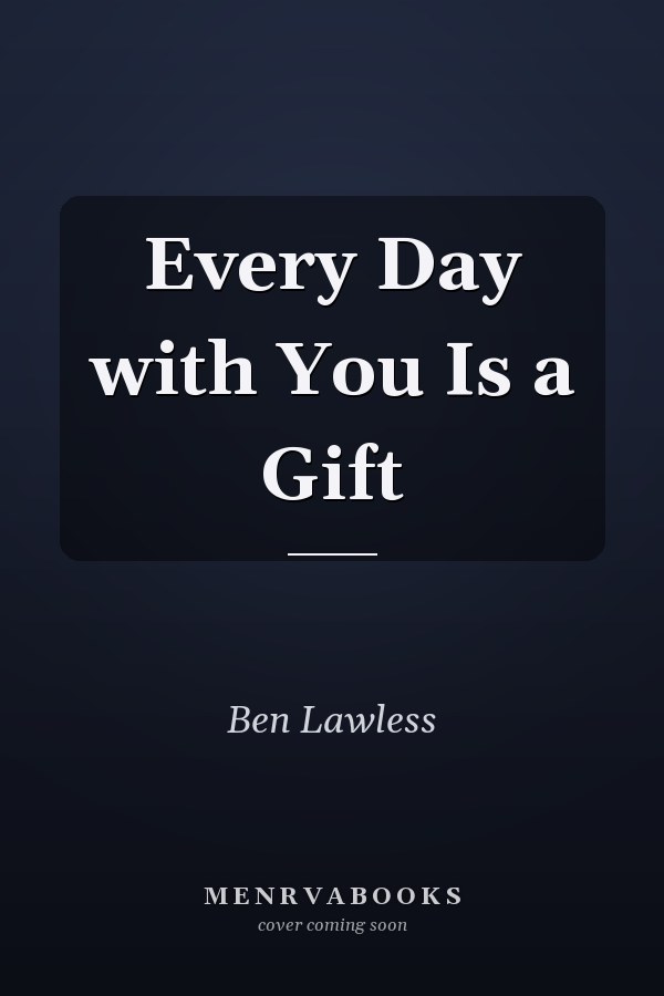 Every Day with You Is a Gift