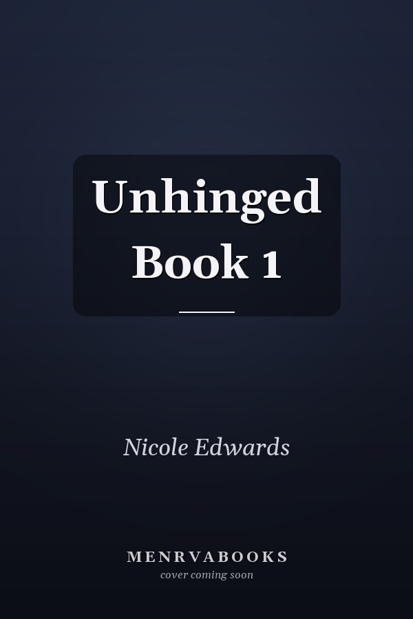 Unhinged Book 1