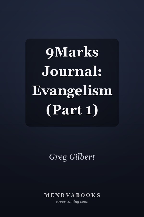 9Marks Journal: Evangelism (Part 1)