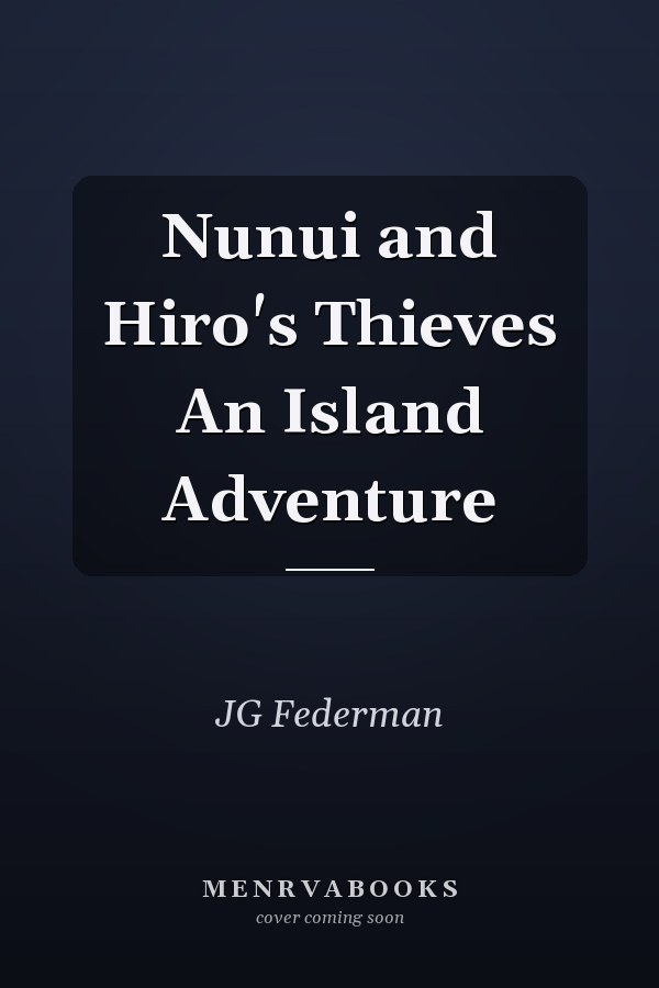 Nunui and Hiro's Thieves An Island Adventure