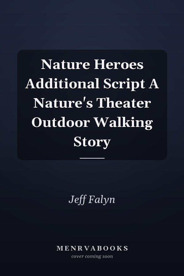 Nature Heroes Additional Script A Nature's Theater Outdoor Walking Story