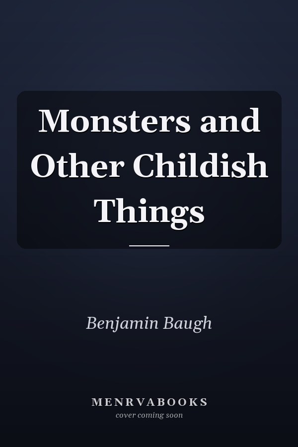 Monsters and Other Childish Things