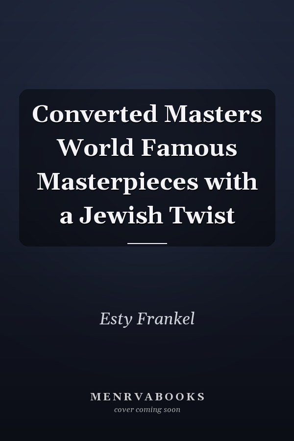 Converted Masters World Famous Masterpieces with a Jewish Twist