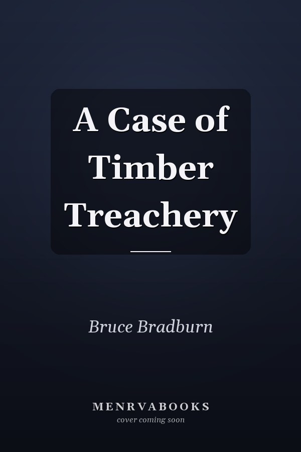 A Case of Timber Treachery