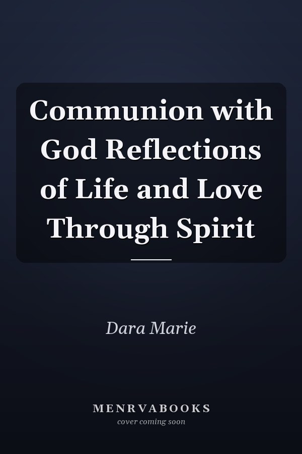Communion with God Reflections of Life and Love Through Spirit
