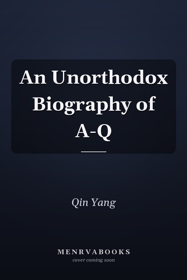 An Unorthodox Biography of A-Q