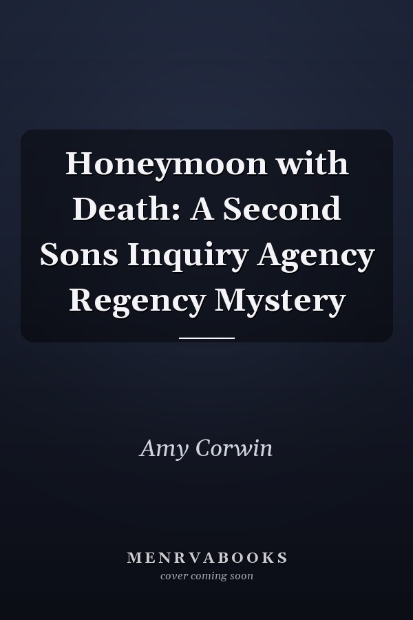 Honeymoon with Death: A Second Sons Inquiry Agency Regency Mystery
