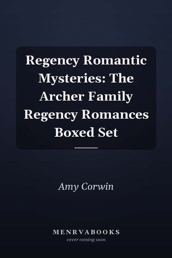 Regency Romantic Mysteries: The Archer Family Regency Romances Boxed Set