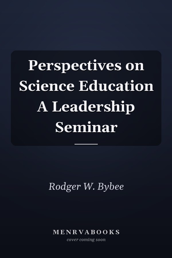Perspectives on Science Education A Leadership Seminar