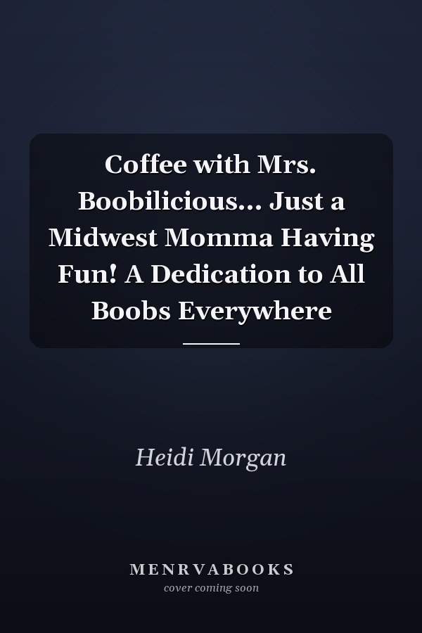 Coffee with Mrs. Boobilicious... Just a Midwest Momma Having Fun! A Dedication to All Boobs Everywhere