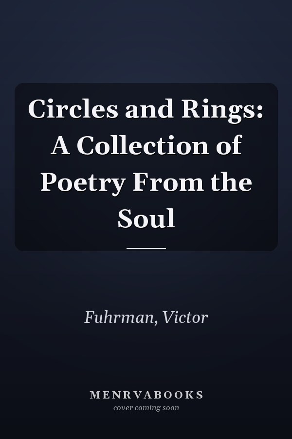 Circles and Rings: A Collection of Poetry From the Soul
