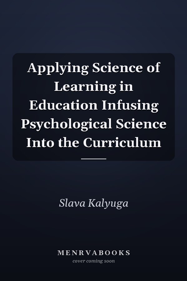 Applying Science of Learning in Education Infusing Psychological Science Into the Curriculum