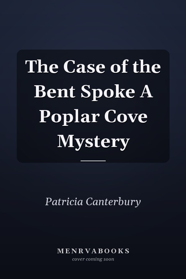 The Case of the Bent Spoke A Poplar Cove Mystery
