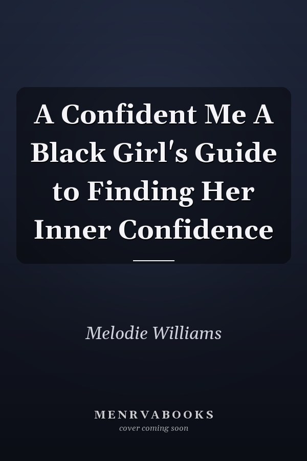A Confident Me A Black Girl's Guide to Finding Her Inner Confidence