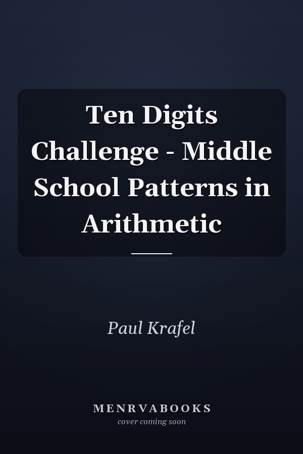 Ten Digits Challenge - Middle School Patterns in Arithmetic