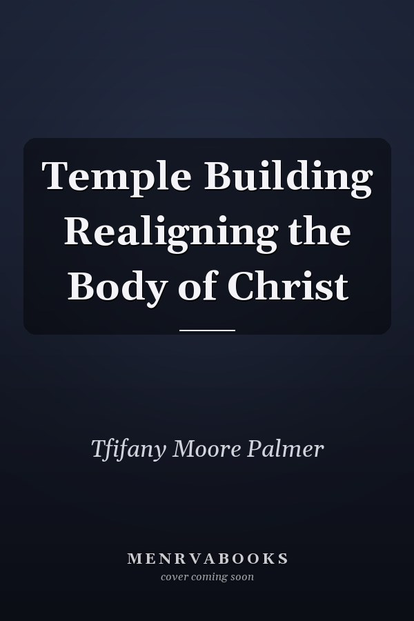 Temple Building Realigning the Body of Christ