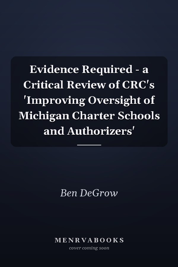 Evidence Required - a Critical Review of CRC's 'Improving Oversight of Michigan Charter Schools and Authorizers'
