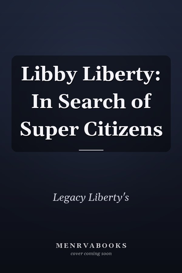 Libby Liberty: In Search of Super Citizens