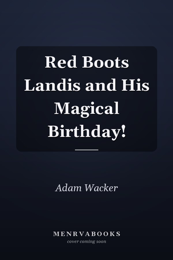 Red Boots Landis and His Magical Birthday!